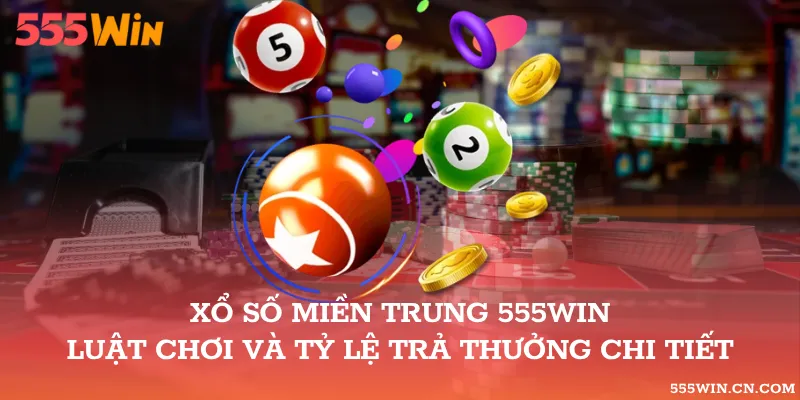 Xổ số miền Trung 555WIN